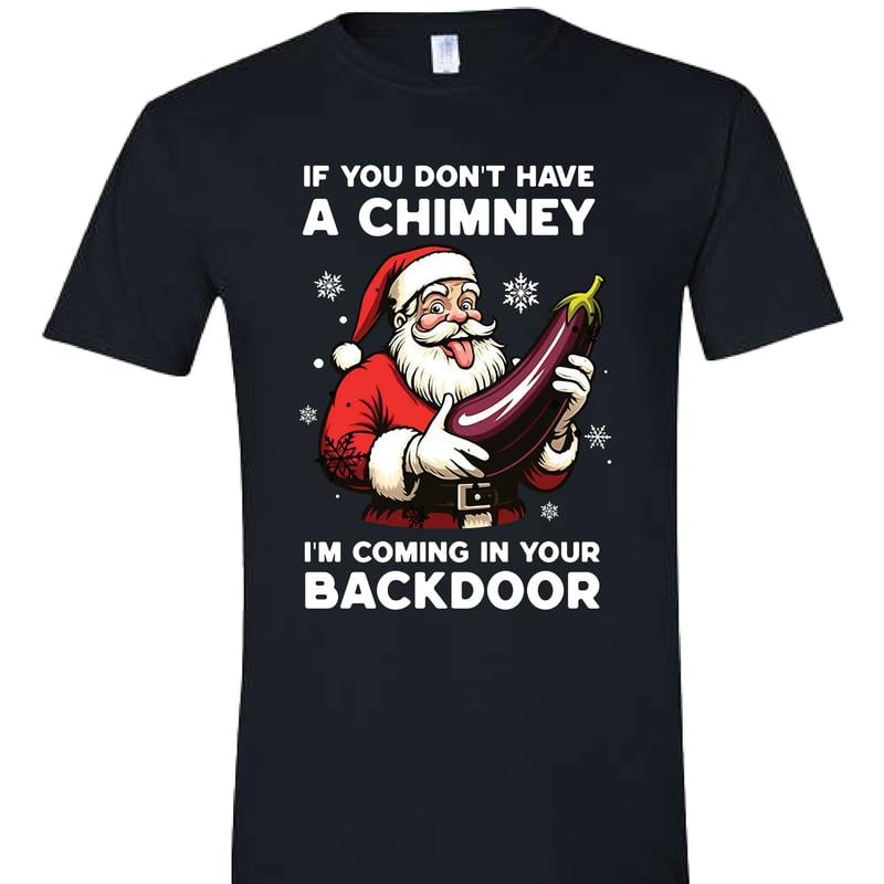 😂🍆 "If You Don’t Have a Chimney" Santa Shirt – Naughty Christmas Humor T-Shirt 💥 mysite
