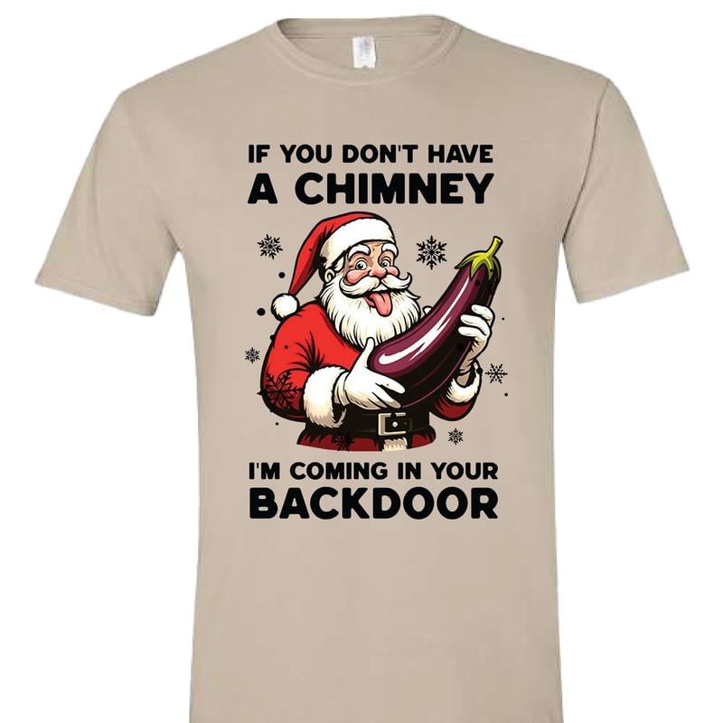 😂🍆 "If You Don’t Have a Chimney" Santa Shirt – Naughty Christmas Humor T-Shirt 💥 mysite