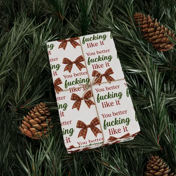 🎁"You Better Fucking Like It" Wrapping Paper🎄 mysite