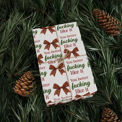🎁"You Better Fucking Like It" Wrapping Paper🎄 mysite