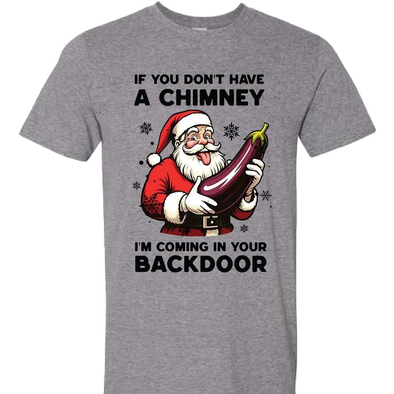 😂🍆 "If You Don’t Have a Chimney" Santa Shirt – Naughty Christmas Humor T-Shirt 💥 mysite