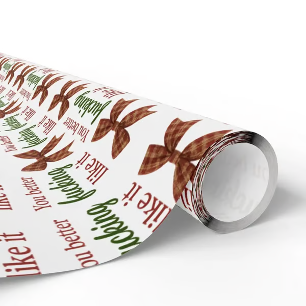 🎁"You Better Fucking Like It" Wrapping Paper🎄 mysite