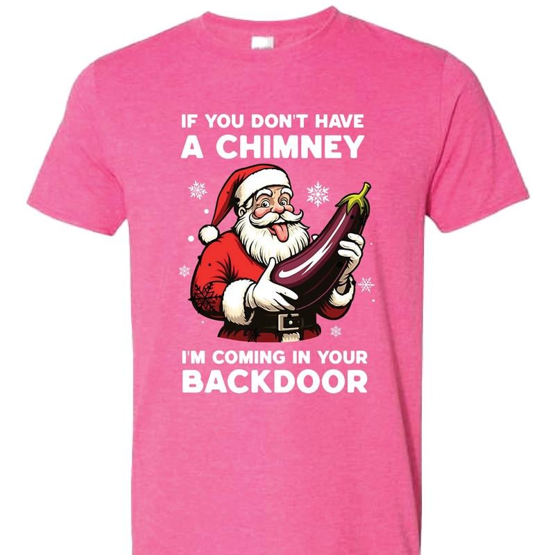 😂🍆 "If You Don’t Have a Chimney" Santa Shirt – Naughty Christmas Humor T-Shirt 💥 mysite
